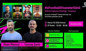 Türkiye’nin İlk Büyük Ölçekli eFootball Topluluk Buluşması: #eFootballEfsanelerGünü İlerlemesi Başladı