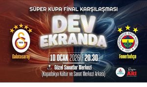 Nevşehir’de Süper Kupa Heyecanı: Galatasaray – Fenerbahçe Dev Ekranda Canlı İzlenecek