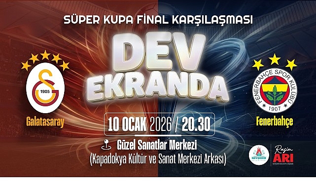 Nevşehir’de Süper Kupa Heyecanı: Galatasaray – Fenerbahçe Dev Ekranda Canlı İzlenecek