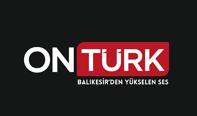 Ontürk TV Canlı İzle – Balıkesir’in Dijital Yayıncısı