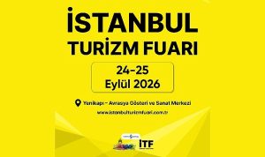 İstanbul Turizm Fuarı VIP Hosted Buyer Programı ile Küresel Satın Alma Gücü İstanbul’da Buluşuyor